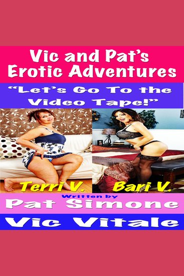 Vic and Pat’s Erotic Adventures “Let’s Go To the Video Tape!” - cover