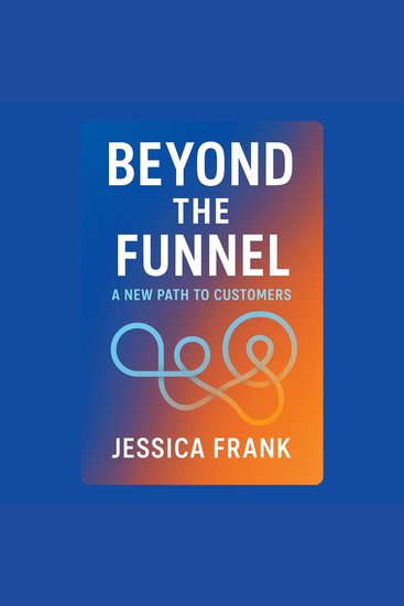 Beyond the Funnel: A New Path to Customers - cover
