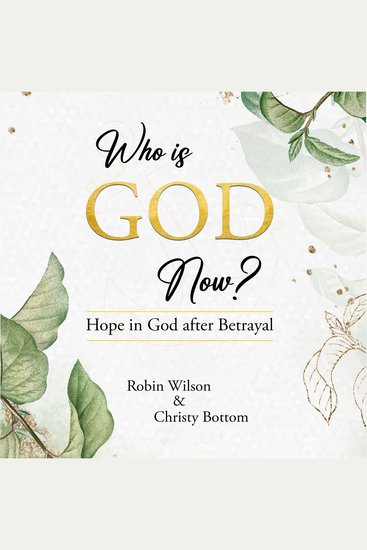 Who is God Now? - Hope in God after Betrayal - cover