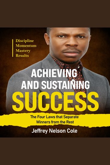 Achieving and Sustaining Success - The Four Laws That Separate Winners from the Rest - cover