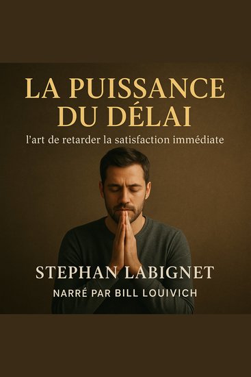 LA PUISSANCE DU DELAI - L’art de retarder la satisfaction immédiate - cover