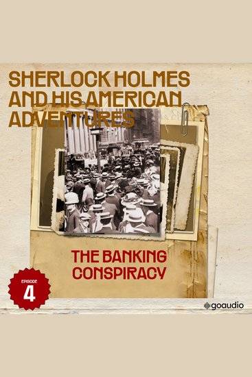 Banking Conspiracy The (Sherlock Holmes and His American Adventures Episode 4) - cover