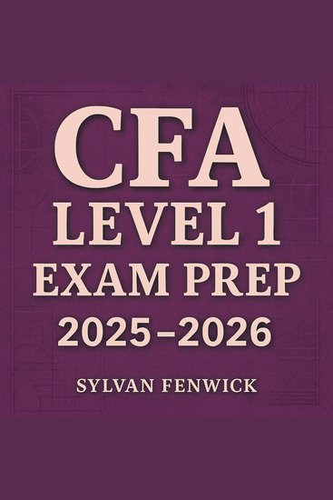 CFA Level 1 Exam Prep 2025-2026 - Master your CFA Level 1 exam preparation! Experience engaging audio lessons for peak performance in 2025-2026 - cover