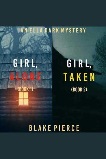 Ella Dark FBI Suspense Thriller Bundle An: Girl Alone (#1) and Girl Taken (#2) - cover
