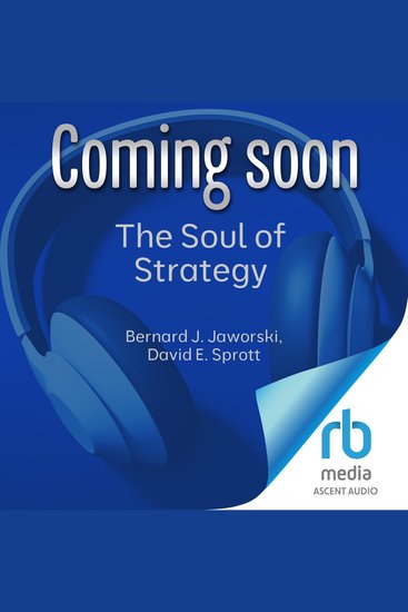 The Soul of Strategy - Building Customer Centric Organizations - cover