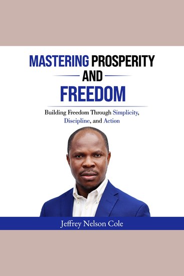 Mastering prosperity and freedom - building freedom through simplicity discipline and action - cover