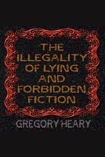 The illegality of Lying and Forbidden Fiction - cover