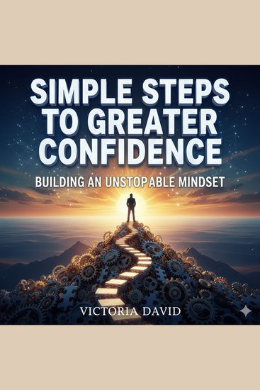 Simple Steps to Greater Confidence - Building an Unstoppable Mindset - cover