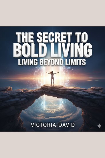 The Secret to Bold Living - Living Beyond Limits - cover