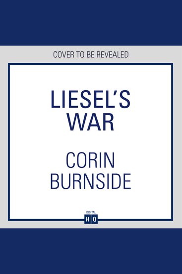 Liesel’s War: Don’t miss this heart-breaking and spectacular journey set during World War II perfect for fans of Fiona Valpy and Lorna Cook - cover