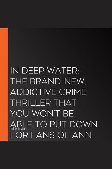 In Deep Water: The brand-new addictive crime thriller that you won’t be able to put down for fans of Ann Cleeves and Val McDermid - cover