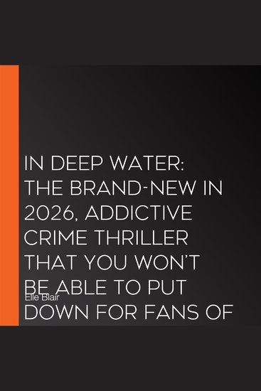 In Deep Water: The brand-new in 2026 addictive crime thriller that you won’t be able to put down for fans of Ann Cleeves and Val McDermid - cover