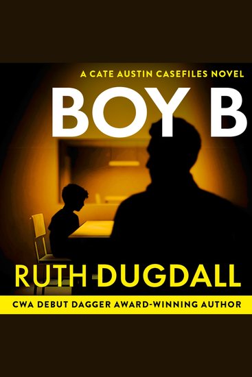 Boy B: Don’t miss this gripping psychological suspense thriller perfect for fans of the hit Netflix drama Adolescence in 2026! (The Cate Austin Casefiles Book 3) - cover