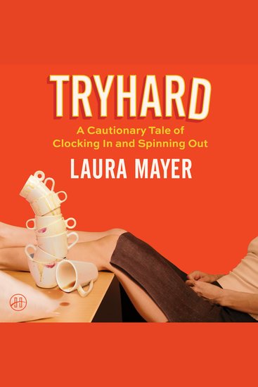 Tryhard - A Cautionary Tale of Clocking In and Spinning Out - cover