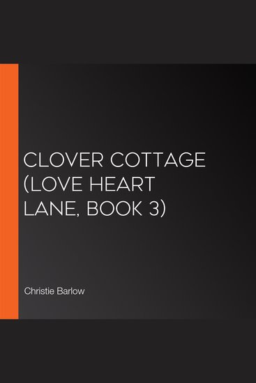 Clover Cottage (Love Heart Lane Book 3) - cover