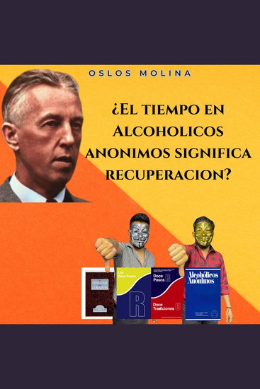 ¿El tiempo en Alcoholicos anonimos significa recuperacion? - Vivir Para Servir - cover