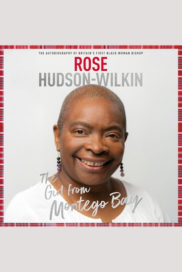 The Girl from Montego Bay - The Autobiography of Britain's First Black Woman Bishop Rose Hudson-Wilkin - cover