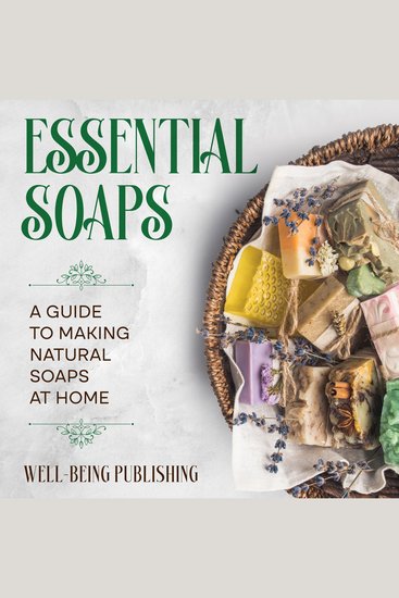 Essential Soaps - A Guide to Making Natural Soaps at Home - cover