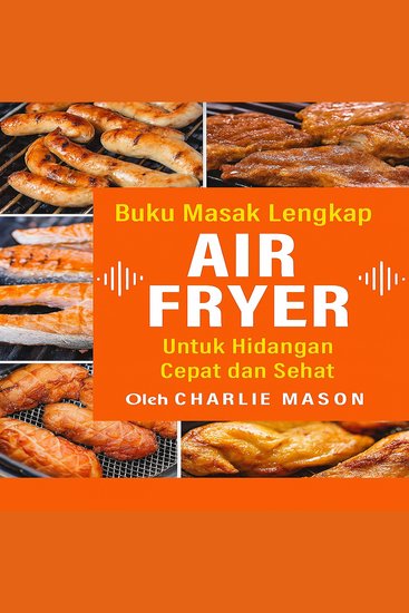 Buku Resep Air Fryer Lengkap untuk Makanan Cepat dan Sehat - cover