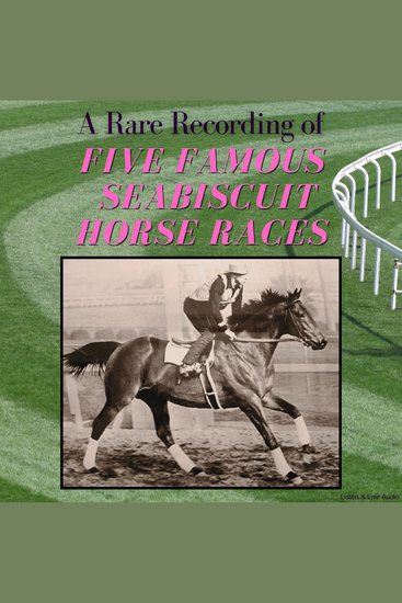 A Rare Recording of Five Famous Seabiscuit Horse Races - cover