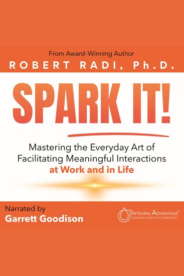SPARK IT! - Mastering the Everyday Art of Facilitating Meaningful Interactions at Work and in Life - cover
