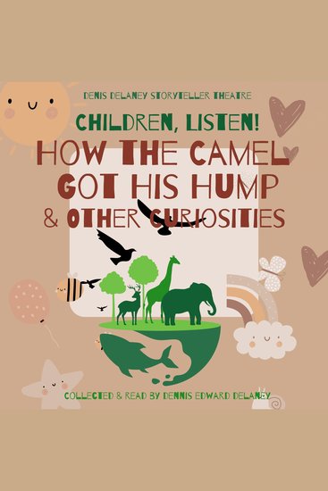 Children Listen! - How the Camel Got His Hump & Other Curiosities Collected & Read by Dennis Edward Delaney - cover