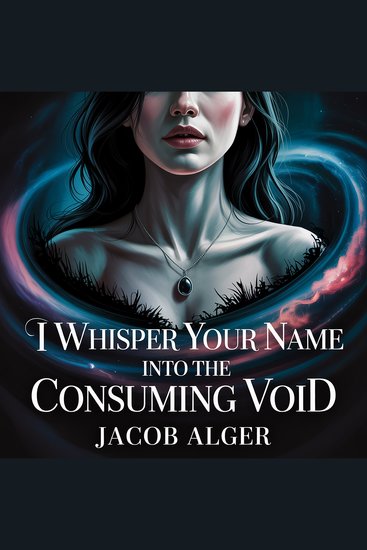 I whisper your name into the consuming void - cover