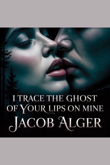 I trace the ghost of your lips on mine - cover