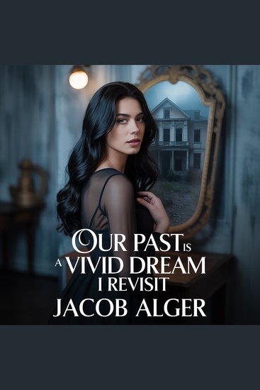 Our past is a vivid dream I revisit - cover