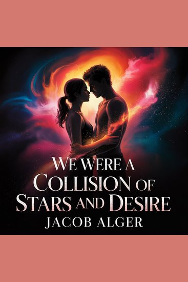 We were a collision of stars and desire - cover