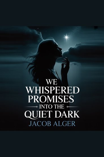 We whispered promises into the quiet dark - cover