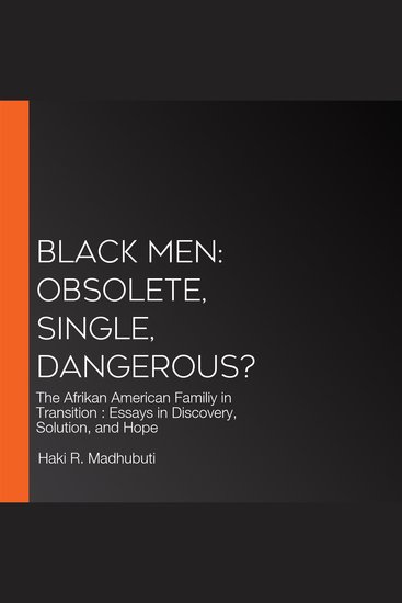 Black Men: Obsolete Single Dangerous? - The Afrikan American Familiy in Transition : Essays in Discovery Solution and Hope - cover
