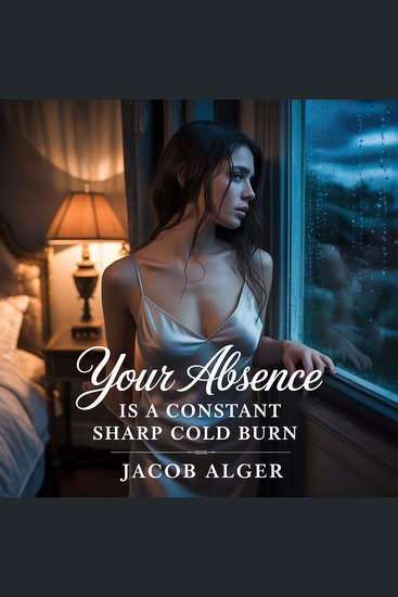 Your absence is a constant sharp cold burn - cover