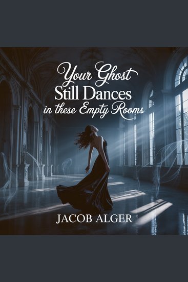 Your ghost still dances in these empty rooms - cover