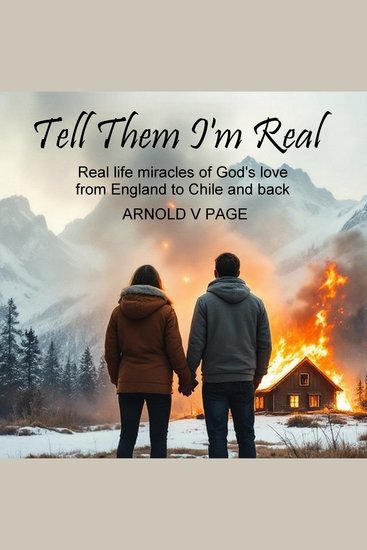 Tell Them I'm Real - Real life miracles of God's love from England to Chile and back - cover