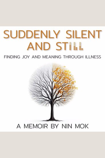 Suddenly Silent and Still - Finding joy and meaning through illness - cover