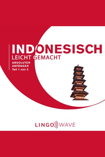 Indonesisch Leicht Gemacht - Absoluter Anfänger - Teil 1 von 3 - cover