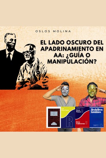El lado oscuro del apadrinamiento en AA: ¿guía o manipulación? - cover