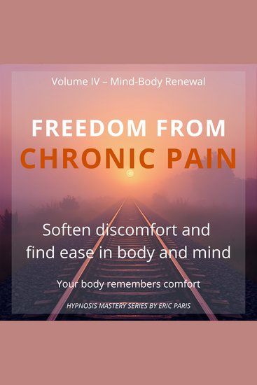 Freedom from Chronic Pain - Soften discomfort and restore ease in body and mind - cover
