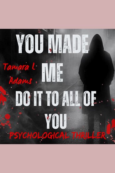 You Made Me Do It To All Of You - Psychological Thriller - cover
