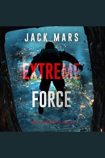 Extreme Force (An Axel Strike Action Thriller—Book 2) - cover