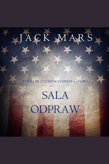 Sala odpraw (Thriller z Lukiem Stonem — Tom 3) - Cyfrowa narracja przy użyciu syntezowanego głosu - cover