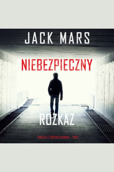 Niebezpieczny rozkaz (Thriller z Troyem Starkiem — Tom 2) - Cyfrowa narracja przy użyciu syntezowanego głosu - cover