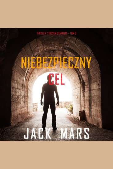 Niebezpieczny cel (Thriller z Troyem Starkiem — Tom 3) - Cyfrowa narracja przy użyciu syntezowanego głosu - cover