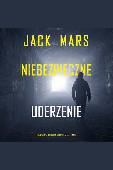 Niebezpieczne uderzenie (Thriller z Troyem Starkiem — Tom 6) - Cyfrowa narracja przy użyciu syntezowanego głosu - cover