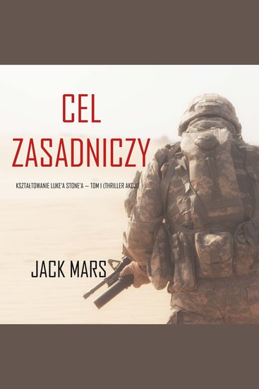 Cel zasadniczy: Kształtowanie Luke’a Stone’a — Tom 1 (Thriller akcji) - Cyfrowa narracja przy użyciu syntezowanego głosu - cover