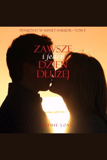 Zawsze i jeden dzień dłużej (Pensjonat w Sunset Harbor—Tom 5) - Cyfrowa narracja przy użyciu syntezowanego głosu - cover