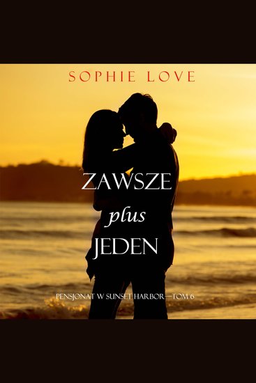 Zawsze plus jeden (Pensjonat w Sunset Harbor—Tom 6) - Cyfrowa narracja przy użyciu syntezowanego głosu - cover