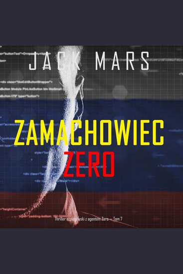 Zamachowiec Zero (Thriller szpiegowski z agentem Zero — Tom 7) - Cyfrowa narracja przy użyciu syntezowanego głosu - cover