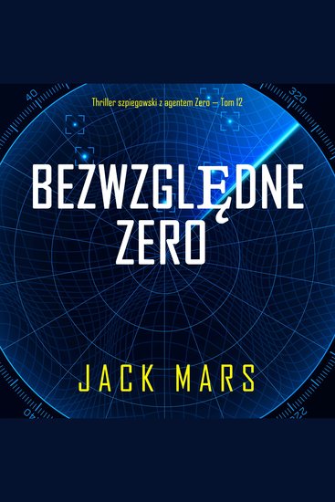 Bezwzględne Zero (Thriller szpiegowski z agentem Zero — Tom 12) - Cyfrowa narracja przy użyciu syntezowanego głosu - cover